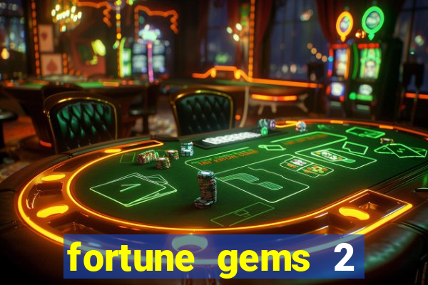 fortune gems 2 melhor horário para jogar