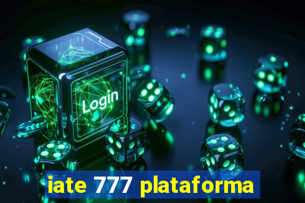 iate 777 plataforma