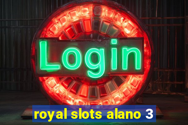 royal slots alano 3