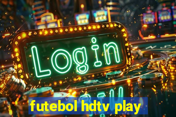 futebol hdtv play