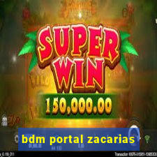 bdm portal zacarias