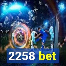 2258 bet