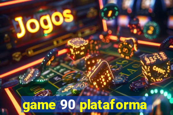 game 90 plataforma