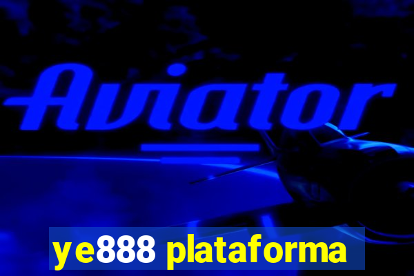 ye888 plataforma