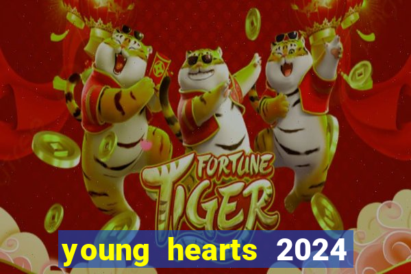 young hearts 2024 onde assistir