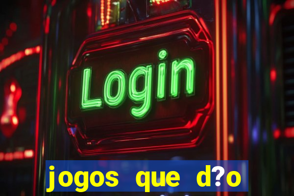 jogos que d?o dinheiro de verdade sem precisar depositar