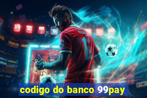 codigo do banco 99pay