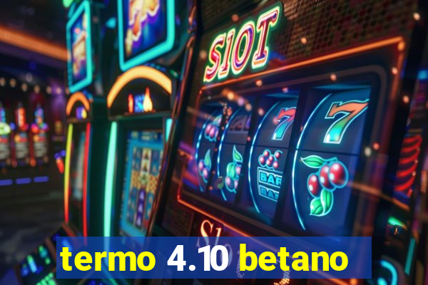 termo 4.10 betano