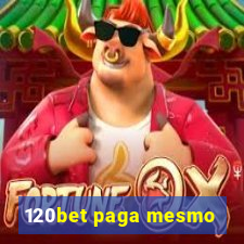 120bet paga mesmo