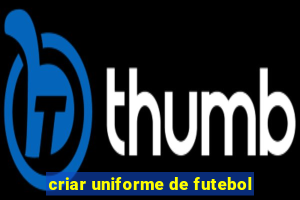 criar uniforme de futebol