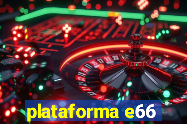 plataforma e66