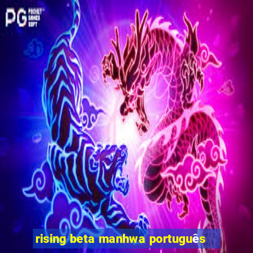 rising beta manhwa português