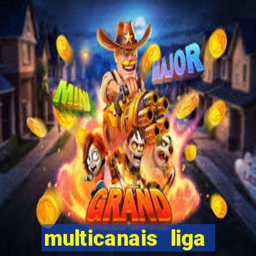 multicanais liga dos campees