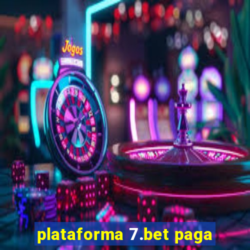 plataforma 7.bet paga