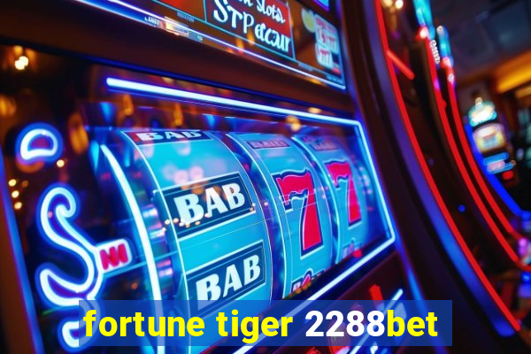 fortune tiger 2288bet