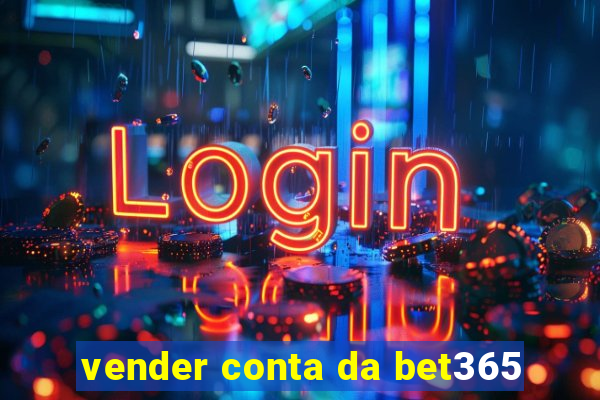 vender conta da bet365