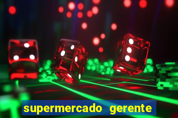 supermercado gerente simulator dinheiro infinito