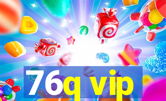 76q vip