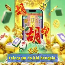 telegram do kid bengala