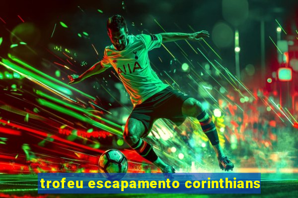 trofeu escapamento corinthians