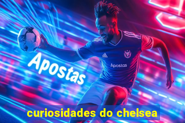 curiosidades do chelsea