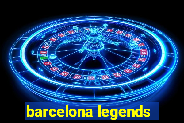 barcelona legends