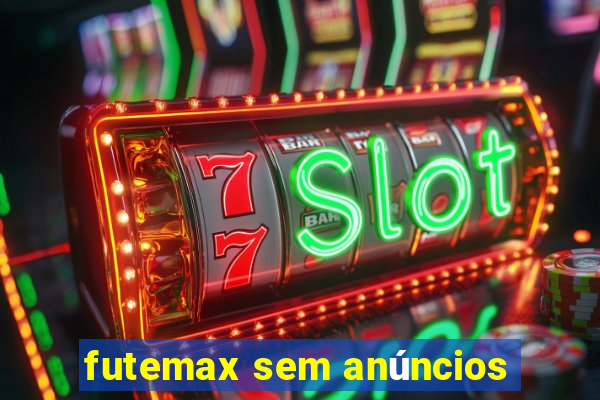 futemax sem anúncios