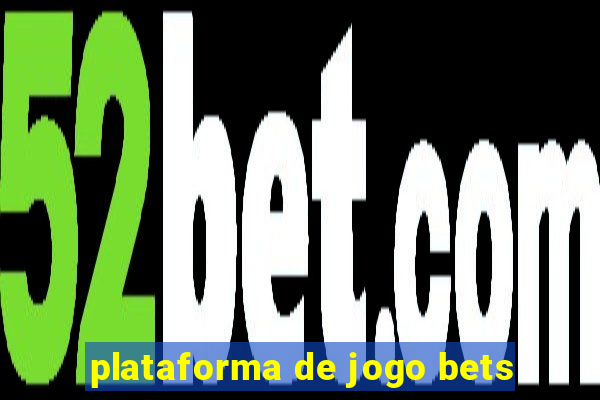 plataforma de jogo bets