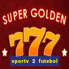 sportv 2 futebol play hd