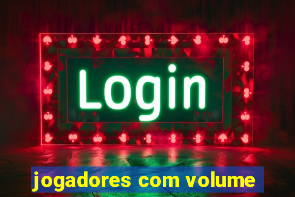 jogadores com volume