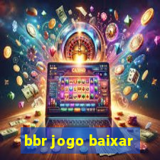 bbr jogo baixar