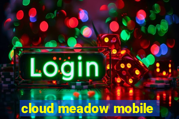 cloud meadow mobile