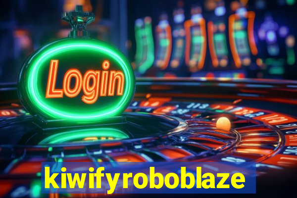 kiwifyroboblaze