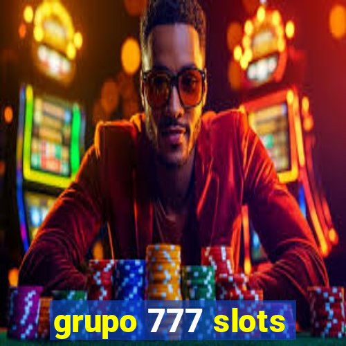 grupo 777 slots