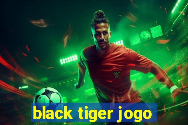 black tiger jogo