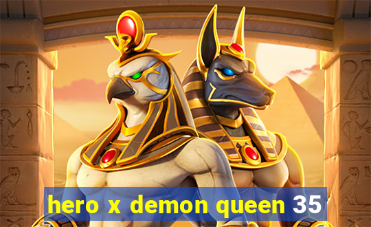 hero x demon queen 35