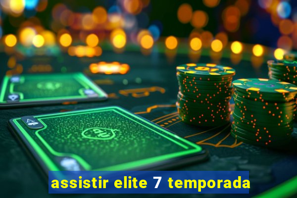 assistir elite 7 temporada