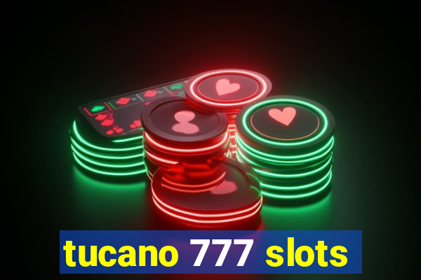 tucano 777 slots