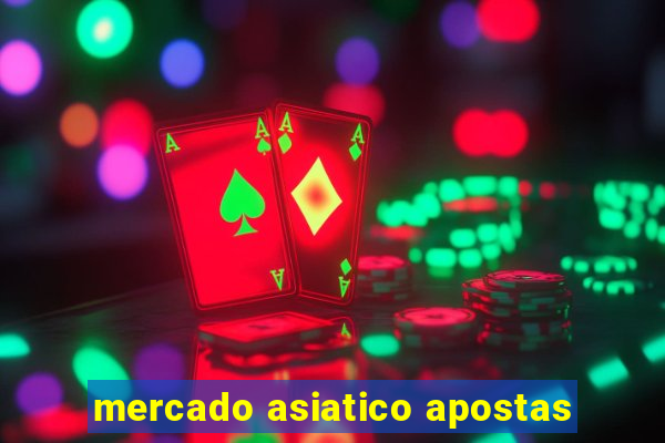 mercado asiatico apostas