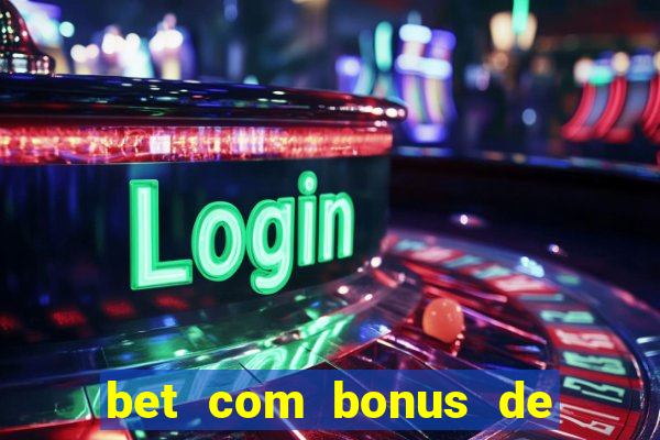 bet com bonus de cadastro sem deposito