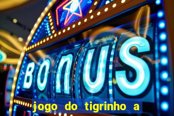 jogo do tigrinho a partir de r$ 5