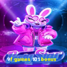 9f games 101 bonus