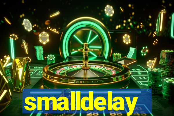 smalldelay